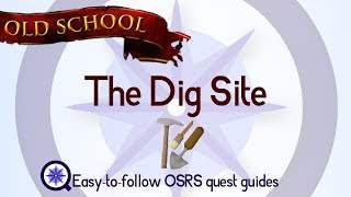 The Dig Site  OSRS 2007  Easy Old School Runescape Quest Guide [upl. by Aniale]