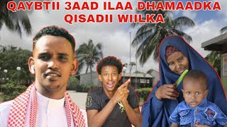 MUCJISO QAYBTII 3AAD ILAA DHAMAADKA QISADA WIILKII 25 SANO AABE IYO HOOYO LAAANTA AHAA CUSBITAALKA [upl. by Scriven]