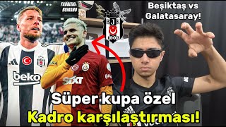 BEŞİKTAŞ VS GALATASARAY KADRO KARŞILAŞTIRMASI SÜPER KUPA ÖZEL YAYIN [upl. by Ieppet]