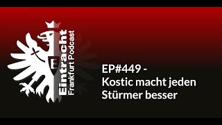 EP449  Kostic macht jeden Stürmer besser  Eintracht Frankfurt Podcast [upl. by Chilt]