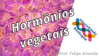 Aula de Hormônios Vegetais Fitormônios  Botânica  Prof Felipe Almeida [upl. by Huxley]