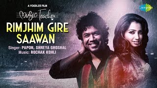 Rimjhim Gire Sawan  रिमझीम गिरे सावन  Music Teacher  Papon  Shreya Ghoshal  Rochak Kohli [upl. by Ahsiema]