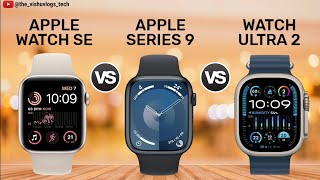 Apple Watch SE 2022 vs Apple Watch Series 9 vs Apple Watch Ultra 2  Price ⚡ Full Comparison 🔥 [upl. by Oecile513]