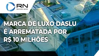 Daslu marca de luxo é arrematada por R 10 milhões [upl. by Aical]