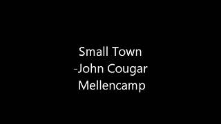 Small Town Lyrics  John Mellencamp [upl. by Fry]