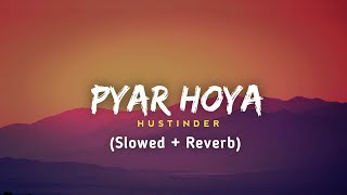 Pyar Hoya Slowed  Reverb  Hustinder  New Song  Jot Music [upl. by Elleret]