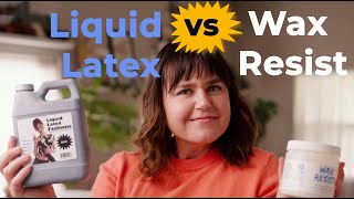 Should I use Liquid Latex or Wax Resist [upl. by Knight]