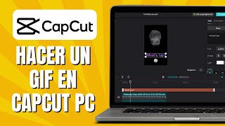 Cómo HACER Un GIF En CapCut PC [upl. by Sender]