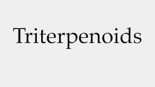 How to Pronounce Triterpenoids [upl. by Llenrod]