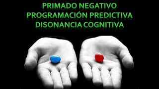 Qué es PRIMADO NEGATIVO DISONANCIA COGNITIVA y PROGRAMACIÓN PREDICTIVA [upl. by Esdras]