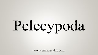 How To Say Pelecypoda [upl. by Noswad]