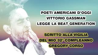 V Gassman  Poeti Americani  Gregory Corso  Scritto alla vigilia del mio 32° compleanno [upl. by Aisela484]