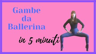 Allenamento per GAMBE da BALLERINE in 5 minuti [upl. by Yehtomit998]