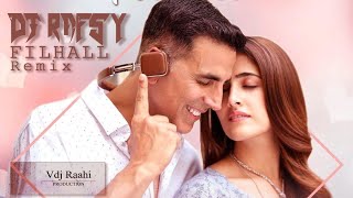 FILHALL  REMIX DJ RAFSY  VDJRAAHI  AKSHAY KUMAR NUPUR SANON  BPRAAK JAANI  AMMY VIRK [upl. by Gnik262]