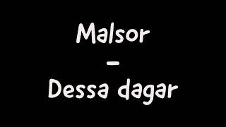 Malsor  Dessa dagar [upl. by Aynod]