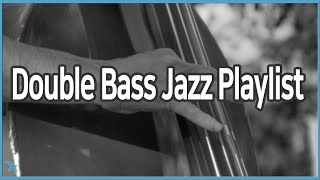 10 Double Bass Jazz Playlist [upl. by Neraa]