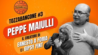 TOZZABANCONE 3  Peppe Maiulli il creatore di Ernesto A Foria e i Gipsy Fint [upl. by Coombs]