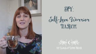 DIY SelfLove Warrior Tea Blend Recipe [upl. by Pearl266]