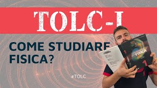 Come studiare Fisica per il TOLC I Argomenti amp Consigli [upl. by Eecrad]