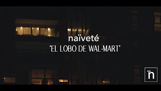 Naïveté  El Lobo De WalMart Video Oficial [upl. by Nivat64]