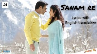 Sanam re song  lyrics with English translation  Ai Creations [upl. by Falzetta]