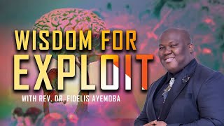 Wisdom For Exploit Manifesting Greatness With Dr Fidelis Ayemoba  REPLAY [upl. by Lowell]