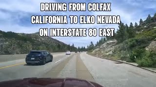 Driving from Colfax California to Elko Nevada on Interstate 80 East [upl. by Pennie]