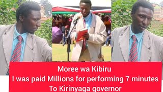 Moree wa Kibiru I was paid Millions for performing 7minutes To Kirinyaga governor [upl. by Ahsenwahs940]