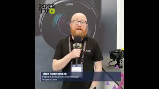 MPTSTV talks to Julian Hollingshead from Panasonic  Lumix [upl. by Neufer]