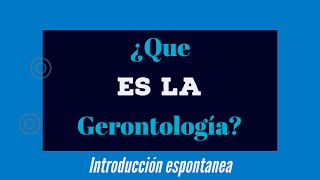 ¿Que es la Gerontología  Gerontopedia [upl. by Alabaster11]