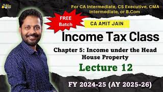 L12 Income Tax ClassChapter 5Income Under the Head House PropertyLecture 12 [upl. by Ahsatsana]