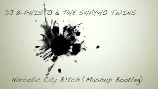 DJ BPhisto amp The Shayho Twins quotNarcotic City Btchquot Mashup Bootleg [upl. by Hines]