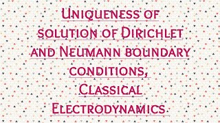 Uniqueness of solution of Dirichlet or Neumann boundary conditions MScphysics [upl. by Coppock]