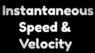 Instantaneous Velocity and Speed [upl. by Winthrop]