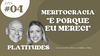 Meritocracia  Leandro Karnal e Gabriela Prioli  Platitudes 4 [upl. by Akela]