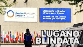 Ukraine Recovery Conference vi mostro una LUGANO BLINDATISSIMA [upl. by Tomkiel8]