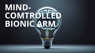 MindComtrolled Bionic Arm [upl. by Lessig]