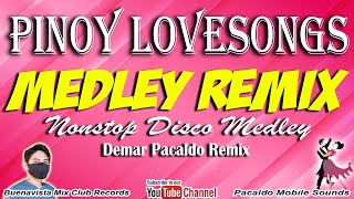 PINOY LOVESONGS MEDLEY REMIX  DEMAR PACALDO   BABY KO DISCO REMIX  TAGALOG MEDLEY REMIX  OPM [upl. by Norford992]