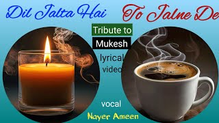 Dil Jalta Hai To Jalne De  Tribute to Mukesh Ji  vocal Nayer Ameen  old Hindi songs [upl. by Acinoreb520]