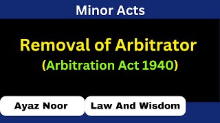 Removal of Arbitrator  Arbitration Act 1940  Ayaz Noor [upl. by Nalda99]