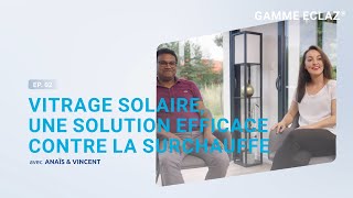 EP02 Vitrage de contrôle solaire une solution efficace contre la chaleur [upl. by Soutor]