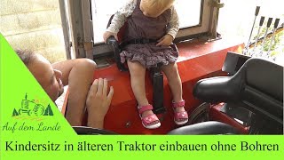 Kindersitz und Halterung für alte Traktoren einbauen  Ohne zu Bohren  Universal für viele Modelle [upl. by Kaleb104]