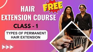 Class 1  Types of Permanent Hair Extension  Online Hair Extension Course [upl. by Yuk]