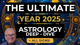 2025 Astrology amp Horoscopes ULTIMATE Deep Dive All Signs [upl. by Ahsenar]