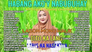 HABANG AKOY NABUBUHAY 💘 Tagalog Love Song Playlist 2023 💖 Masasakit na Kanta Para sa BROKEN 😢vo2 [upl. by Amuh]