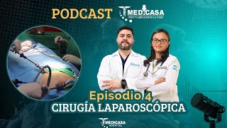 Cirugía Laparoscópica  Podcast de Salud HOSPITAL MEDICASA ¡Por ti Abrazamos la Vida Bienestar [upl. by Saixela973]