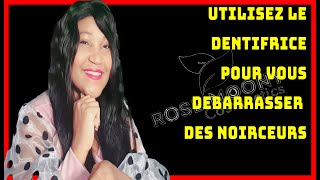 UTILISEZ LE DENTIFRICE POUR VOUS DEBARRASSER DES NOIRCEURS [upl. by Mckay]