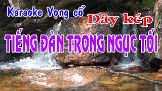 Karaoke vọng cổ TIẾNG ĐÀN TRONG NGỤC TỐI  DÂY KÉP Tg Viễn Châu [upl. by Dett]