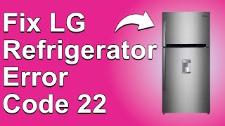 How To Fix LG Fridge Error Code 22 Compressor Relay Error  Best Solutions To Get Rid Of Error 22 [upl. by Lashond181]