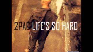 2Pac  Lifes So Hard Second Version feat Snoop Doggy Dogg [upl. by Martijn]